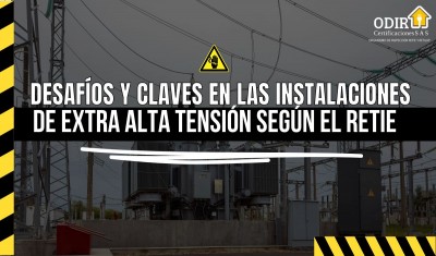 Desafíos y Claves en las Instalaciones de Extra Alta Tensión Según el RETIE