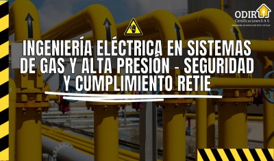 Ingeniería Eléctrica en Sistemas de Gas y Alta Presión - Seguridad y Cumplimiento RETIE