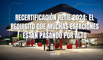 Recertificación RETIE 2024 en estaciones de servicio: una obligación técnica para operar con seguridad