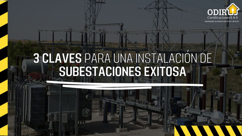 3 Tips Fundamentales para la Instalación de Subestaciones Eléctricas según el RETIE