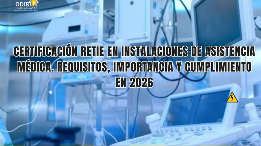 Certificación RETIE en Instalaciones de Asistencia Médica. Requisitos, Importancia y Cumplimiento en 2026