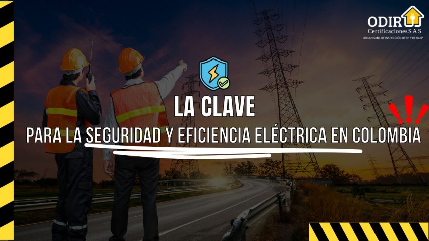 Certificación RETIE: La Clave para la Seguridad y Eficiencia Eléctrica en Colombia