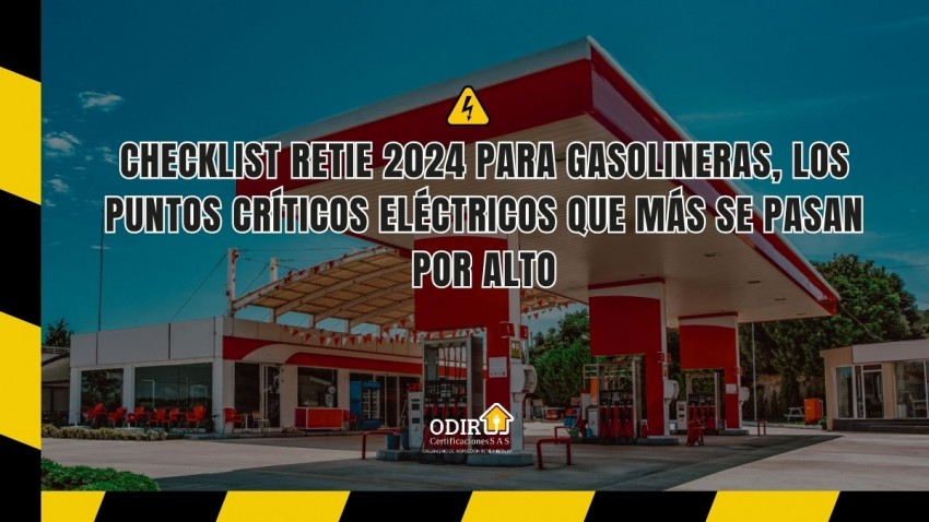 Checklist RETIE 2024 para gasolineras: los puntos críticos eléctricos que más se pasan por alto