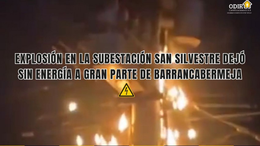 Explosión en la Subestación San Silvestre dejó sin energía a gran parte de Barrancabermeja 