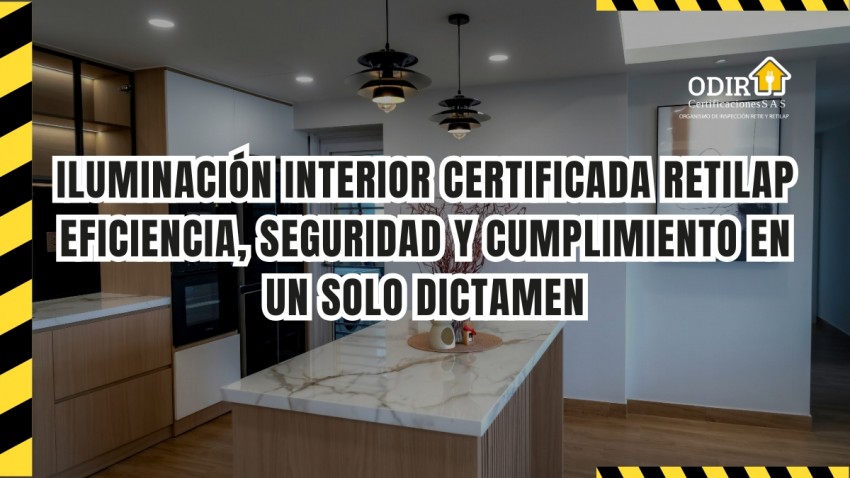 Iluminación interior certificada RETILAP: eficiencia, seguridad y cumplimiento en un solo dictamen