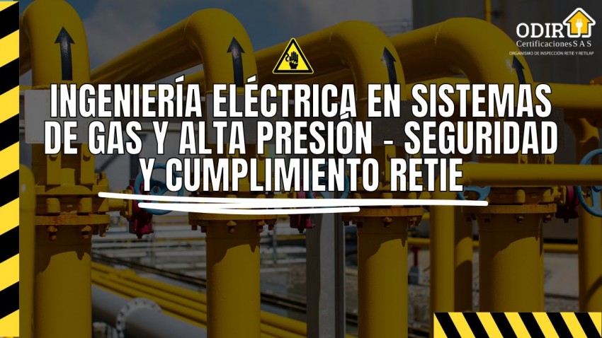 Ingeniería Eléctrica en Sistemas de Gas y Alta Presión - Seguridad y Cumplimiento RETIE