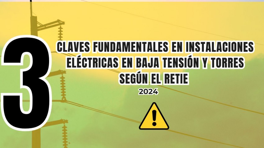 Instalaciones eléctricas en baja tensión y torres  3 claves fundamentales según el RETIE 2024