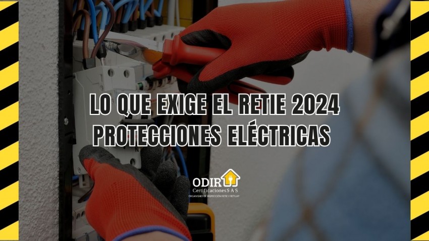 Protecciones eléctricas – Lo que exige el RETIE 2024