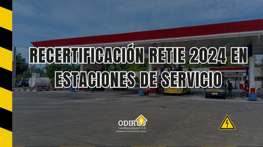 RECERTIFICACIÓN RETIE 2024 EN ESTACIONES DE SERVICIO