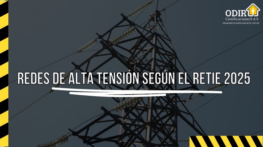 Redes de Alta Tensión según el RETIE 2025: Lo que Necesitas Saber