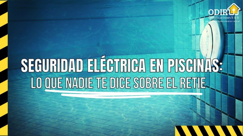 Seguridad eléctrica en piscinas - Lo que nadie te dice sobre el RETIE