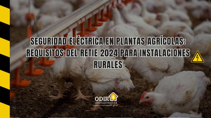 Seguridad Eléctrica en Plantas Agrícolas: Requisitos del RETIE 2024 para Instalaciones Rurales
