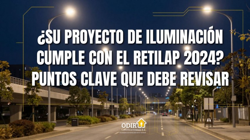¿Su proyecto de iluminación cumple con el RETILAP 2024? Puntos clave que debe revisar