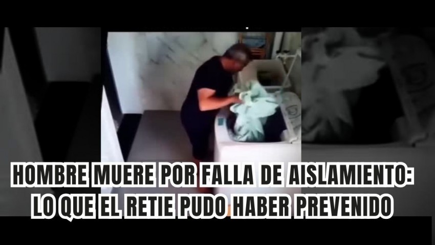 Una vida perdida por una falla de aislamiento: lo que el RETIE pudo haber prevenido